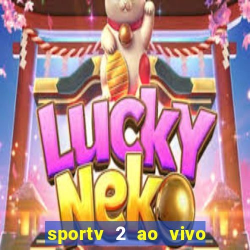 sportv 2 ao vivo mega canais